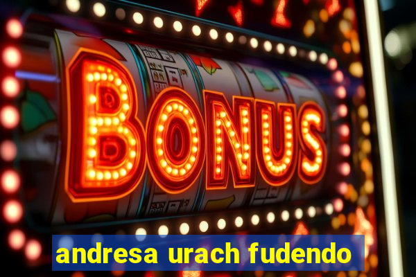 andresa urach fudendo